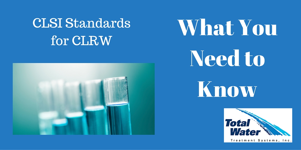 CLSI Guideline: What You Need to Know About Clinical Laboratory Reagent Water 